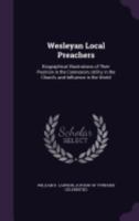 Wesleyan Local Preachers, by the Author of 'tyneside Celebrities' 1358929882 Book Cover