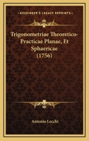 Trigonometriae Theoretico-Practicae Planae, Et Sphaericae (1756) 1120947537 Book Cover