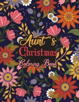 Aunt's Christmas Coloring Book: This Coloring Book Helps Reduce Stress, Relieve Anxiety, Spark Creativity and More. Male/Female Aunt Gifts Idea for Christmas. Best Aunt Appreciation Gifts. B08M2FZC2V Book Cover