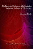 The European Parliament Administration facing the challenge of eDemocracy 8883980956 Book Cover