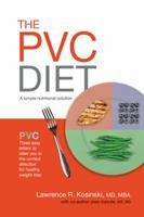 The PVC Diet: A Simple Nutritional Solution 1481719424 Book Cover