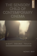 Sensory Child of Contemporary Cinema : Sight, Sound, Touch 9048562333 Book Cover