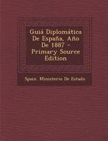 Guiá Diplomática De España, Año De 1887 1145433820 Book Cover