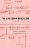 The Ancestor Syndrome: Transgenerational Psychotherapy and the Hidden Links in the Family Tree 0415191874 Book Cover