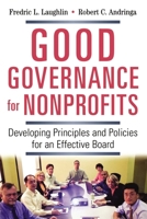 Good Governance for Nonprofits: Developing Principles and Policies for an Effective Board 0814474527 Book Cover
