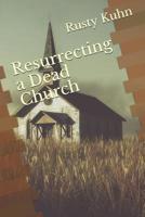 Resurrecting a Dead Church 1091149690 Book Cover