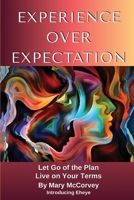 Experience Over Expectation: Let Go of the Plan and Live on Your Terms B0FPVR9PLZ Book Cover