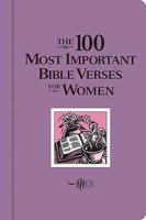 The 100 Most Important Bible Verses for Women (100 Most Important Bible Verses) 0849900298 Book Cover
