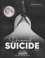 Dearest Suicide: Sometimes DEATH Becomes the Only Option B0BFX1S2RD Book Cover