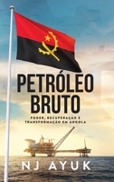 Petróleo Bruto: Poder, Recuperação e Transformação em Angola (Portuguese Edition) 1641463996 Book Cover