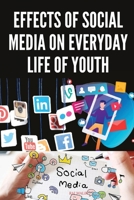 Effects of Social Media on Everyday Life of Youth 5594768394 Book Cover