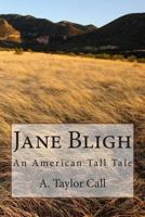 Jane Bligh: An American Tall Tale 1494277042 Book Cover