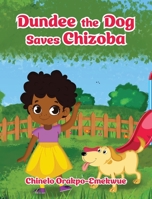 Dundee the Dog Saves Chizoba B0BT4KRMVB Book Cover