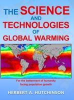 The Science and Technologies of Global Warming: For the betterment of humanity facing population growth B0GZ9XK4Y3 Book Cover