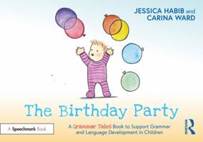 The Birthday Party: A Grammar Tales Book to Support Grammar and Language Development in Children 1032274107 Book Cover