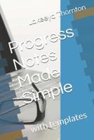 Progress Notes Made Simple: with templates 1070707759 Book Cover