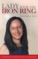 Lady with the Iron Ring: An Engineer's Memoir of Hope, Luck and Success 1525546015 Book Cover