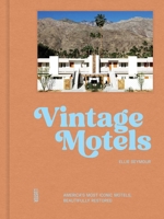 Vintage Motels: America's Most Inspiring Motels Beautifully Restored with Respect for History 946058389X Book Cover