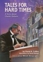 Tales for Hard Times: A Story About Charles Dickens (Carolrhoda Creative Minds Book) 0822569922 Book Cover