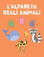 L'alfabeto degli animali: Per ricalcare lettere, imparare a scrivere, con più di 100 pagine di pratica, quaderno per tracciare lettere alfabeto, libro ... B08SGRQ3GR Book Cover