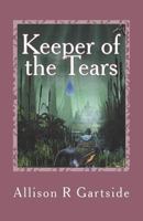 Keeper of the Tears: Follow a band of swamp creatures as they battle to return an all precious tear to the Keeper 1493531387 Book Cover