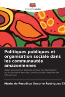 Politiques publiques et organisation sociale dans les communautés amazoniennes (French Edition) 6209448879 Book Cover