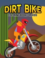 Dirt Bike Coloring Book for Kids: A Coloring Book for Toddler/ Preschooler and Kids Ages 4-8 Gift for Boys & Girls B08STWNDS9 Book Cover