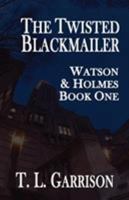The Twisted Blackmailer - Watson and Holmes Book 1 1787050246 Book Cover