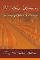 A Wine Lexicon: Increasing Your Knowledge 0998338001 Book Cover