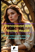 Menopause and Mental Health: Finding balance when body and mind begin to change B0FD9V95BR Book Cover