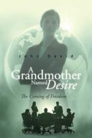A Grandmother Named Desire: The Coming of Freedom 1491893443 Book Cover