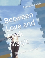 Between Love and Dark Magic: Whispers in the Dark B0CQY3XWX2 Book Cover