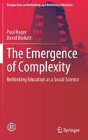 The Emergence of Complexity : Rethinking Education As a Social Science 3030318370 Book Cover