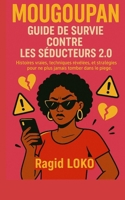 MOUGOUPAN: GUIDE DE SURVIE CONTRE LES SÉDUCTEURS 2.0 (French Edition) B0FLJS7VSL Book Cover