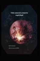 VIDA NATURAL Y MUERTE ESPIRITUAL: RESTAURADA (Mi lucha interna GLBTI) (Spanish Edition) B0G6XY9Z2P Book Cover