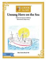 Unsung Hero on the Sea (A BOOK by ME) 1981653678 Book Cover