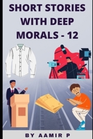 Short Stories with Deep Morals - 12 B0B4L6VLDG Book Cover