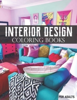 Interior Design Coloring Books For Adults: Amazing Collection Of Simple And Easy Awesome Decorated Houses, Gorgeous Room Ideas, Kitchen And Bedroom Ideas For Adults. B09SV37PZ4 Book Cover