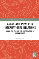 ASEAN and Power in International Relations: ASEAN, the EU, and the Contestation of Human Rights 0367547678 Book Cover