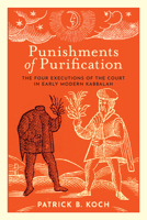 Punishments of Purification: The Four Executions of the Court in Early Modern Kabbalah (Stanford Studies in Jewish Mysticism) 150364944X Book Cover
