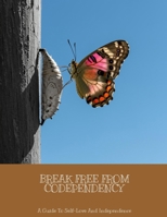 BREAK FREE FROM CODEPENDENCY A Guide To Self-Love And Independence B0FH67NNX4 Book Cover