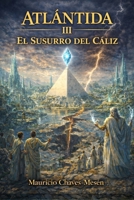 Atlántida: El Susurro del Cáliz (La Saga de la Atlántida) (Spanish Edition) B0F5N4L37J Book Cover