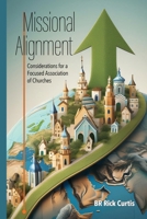 Missional Alignment: Considerations for an Engaged Association of Churches 1304196836 Book Cover
