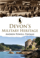 Devon's Military Heritage 1445694913 Book Cover