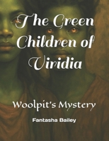 The Green Children of Viridia: Woolpit’s Mystery (The Green Children of Woolpit) B0FP57QFGY Book Cover