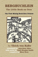 BERGBUCHLEIN: The Little Book on Ores 1734890657 Book Cover