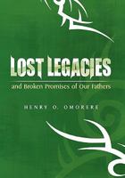 Lost Legacies: And Broken Promises of Our Fathers 1456894307 Book Cover