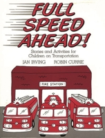 Full Speed Ahead: Stories and Activities for Children on Transportation 0872876535 Book Cover