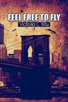 Feel Free to Fly 1604416467 Book Cover