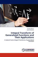Integral Transform of Generalized Functions and Their Applications 3659301868 Book Cover